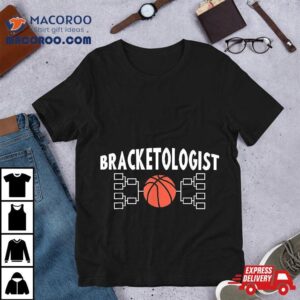 Bracketologist Basketball Tournat Madness Shirt