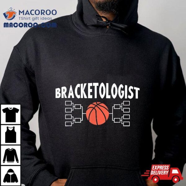 Bracketologist Basketball Tournat Madness Shirt