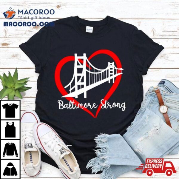 Bridge Baltimore Strong 2024 Francis Scott Key Shirt