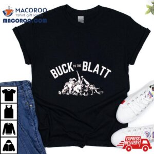 Buck To The Blat Tshirt