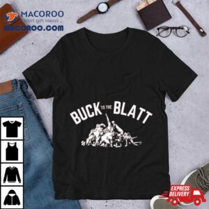 Buck To The Blat Tshirt