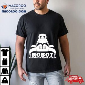 Buffalo Robot Having Sex With A Crab Tshirt