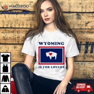 Buffalo Wyoming Is For Lovers Tshirt