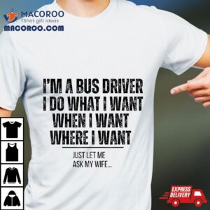 Bus Driver Funny Husband Ask My Wife Tshirt
