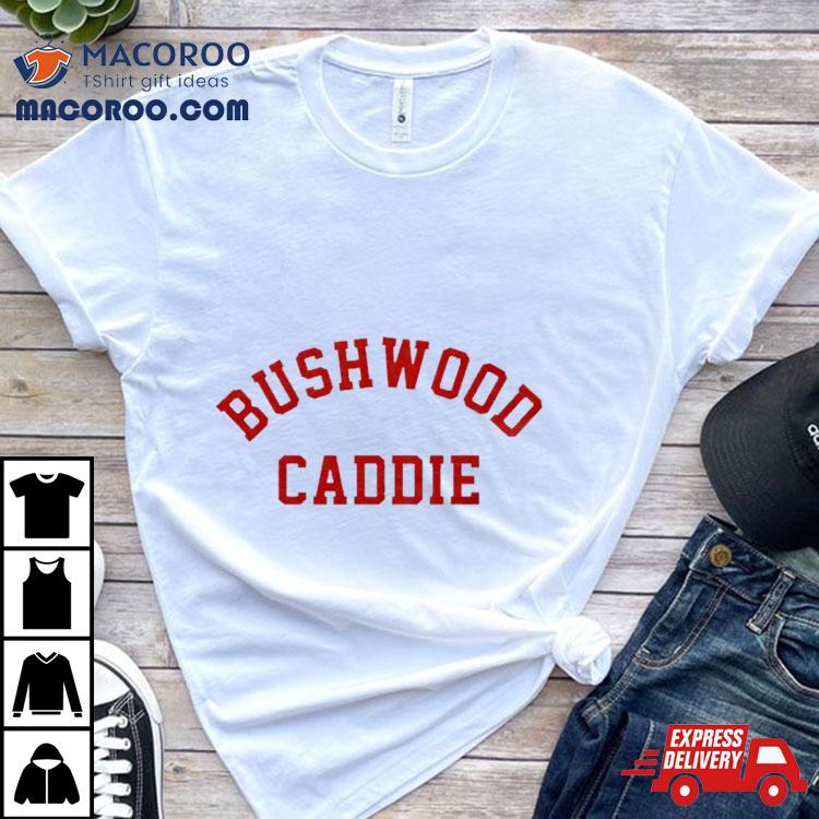 Bushwood Caddie Shirt Bushwood Caddie Shirt