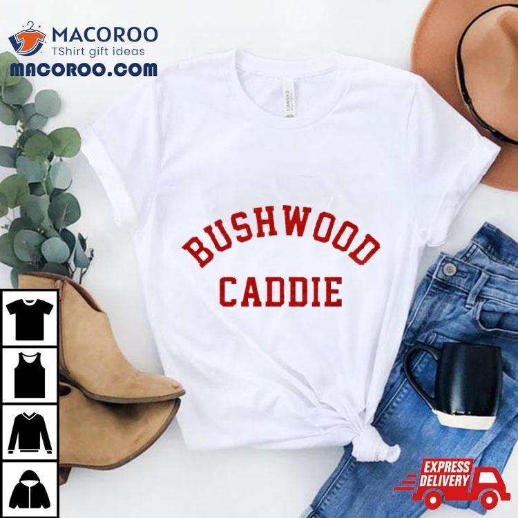 Bushwood Caddie Shirt Bushwood Caddie Shirt