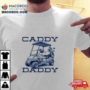 Caddy Daddy Golf Tshirt