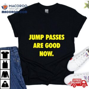 Caitlin Cooper Jump Passes Are Good Now Tshirt