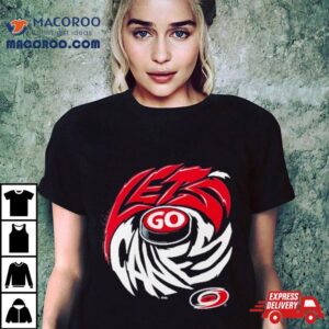 Carolina Hurricanes Let S Go Canes Tshirt