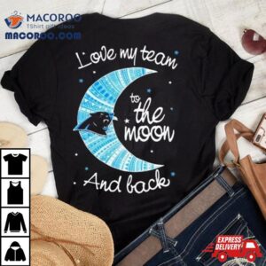 Carolina Panthers Nfl I Love My Team To The Moon And Back Tshirt