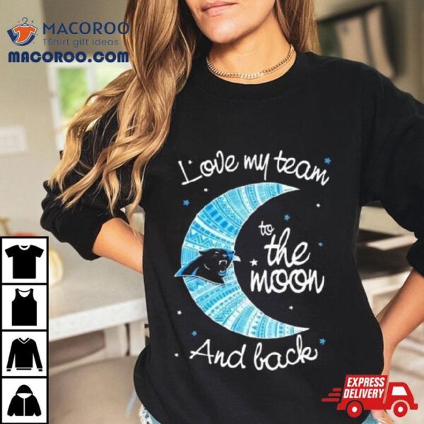 Carolina Panthers Nfl I Love My Team To The Moon And Back Shirt