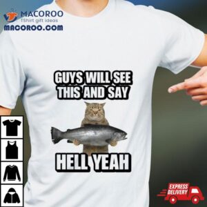 Cat Guys Will See This And Say Hell Yeah Shirt