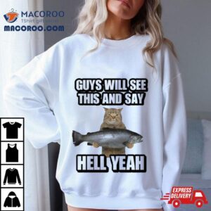 Cat Guys Will See This And Say Hell Yeah Shirt