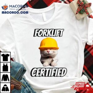 Cat Hat Helmet Forklift Certified Shirt