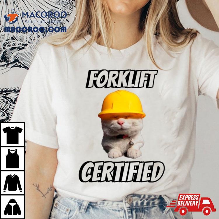 Cat Hat Helmet Forklift Certified Shirt Cat Hat Helmet Forklift Certified Shirt