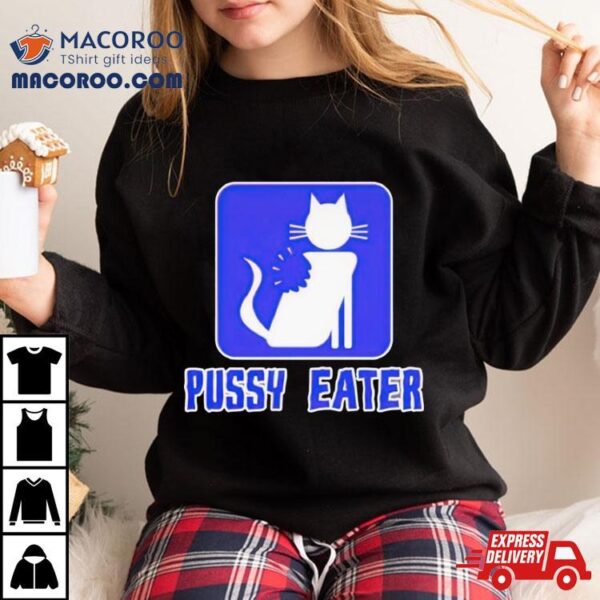 Cat Pussy Eater Shirt