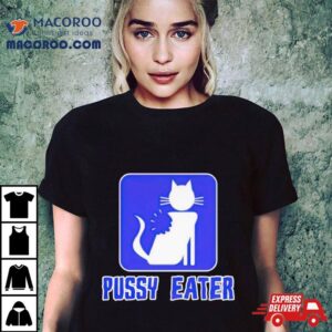 Cat Pussy Eater Tshirt