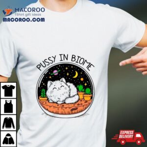 Cat Pussy In Biome Shirt