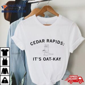 Cedar Rapids It’s Oat Kay Cashirt