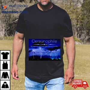 Ceraunophile A Person Who Loves Lighting And Thunder Tshirt