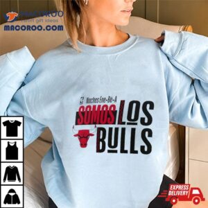 Chicago Bulls Nba Noches Ene Be A Somos Los Bulls 2024 Shirt