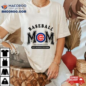 Chicago Cubs Baseball Mom Like A Normal Mom But Louder And Prouder Tshirt