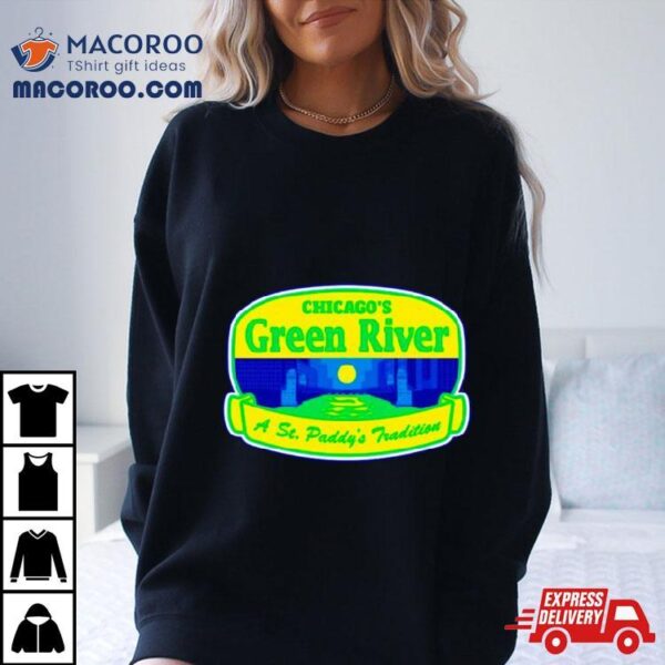 Chicago’s Green River A St. Paddy’s Tradition Shirt