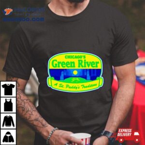 Chicago’s Green River A St. Paddy’s Tradition Shirt