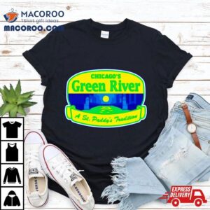 Chicago S Green River A St Paddy S Tradition Tshirt