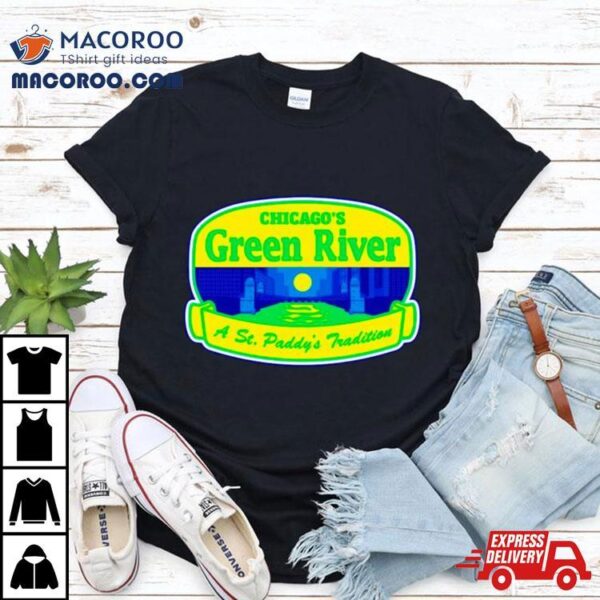 Chicago’s Green River A St. Paddy’s Tradition Shirt