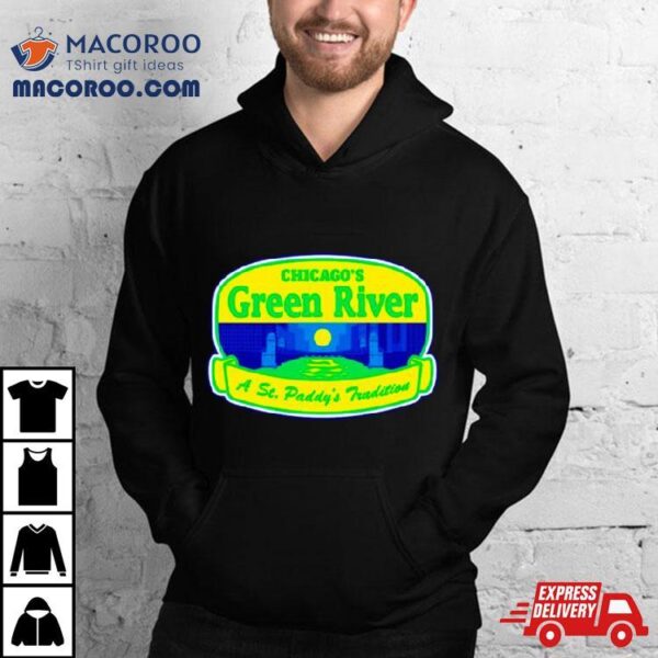 Chicago’s Green River A St. Paddy’s Tradition Shirt