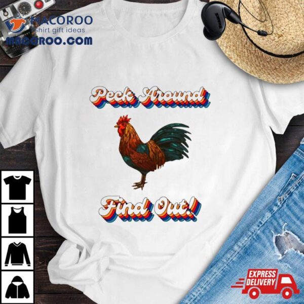 Chicken Peck Around Find Oushirt