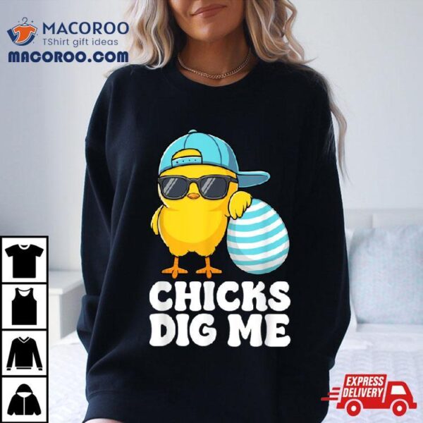 Chicks Dig Me Easter Toddler Boys Men Happy Easter Funny Shirt