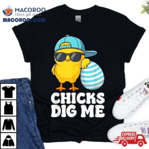 Chicks Dig Me Easter Toddler Boys Men Happy Easter Funny Tshirt