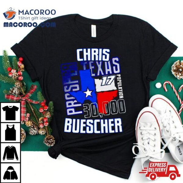 Chris Buescher Prosper Texas 30000 Shirt