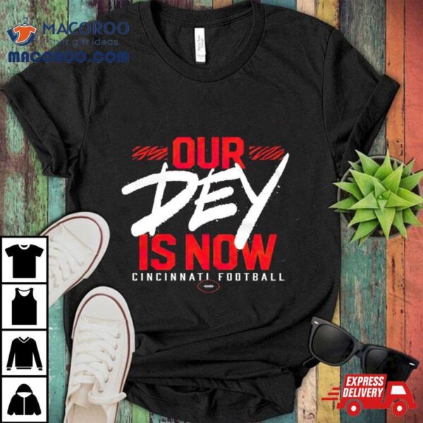 Cincinnati Bengals Football Our Dey Is Now Shirt