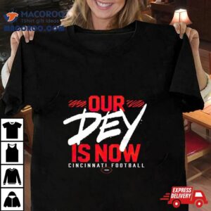 Cincinnati Bengals Football Our Dey Is Now Tshirt