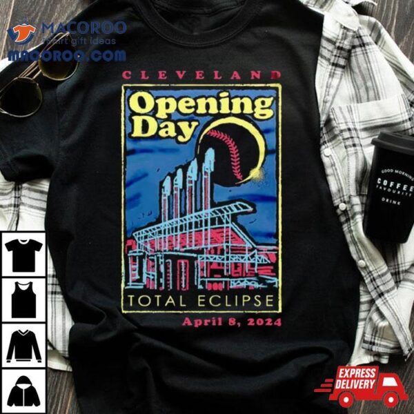 Cleveland Opening Day 2024 Total Eclipse April 8 2024 Shirt