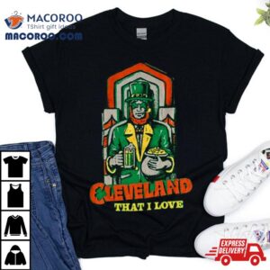 Cleveland That I Love Luck Of The Irish Guardian Tshirt