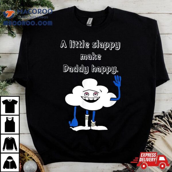 Cloud Guy Shirt A Little Slappy Gifts For Dad Father’s Day