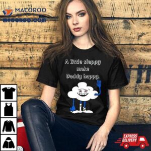 Cloud Guy A Little Slappy Gifts For Dad Father S Day Tshirt