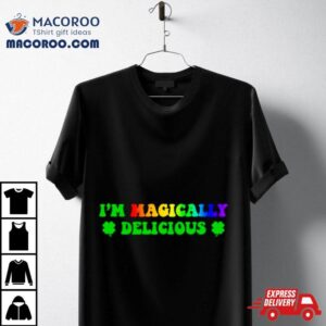 Clover I'm Magically Delicious Shirt 3 Clover I M Magically Delicious Tshirt