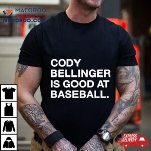 Cody Bellinger Is Good At Baseball Shirt