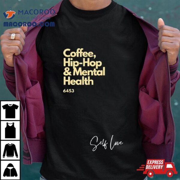 Coffee Hip Hop And Mental Health Shirt