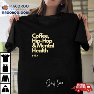 Coffee Hip Hop And Mental Health Tshirt