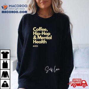 Coffee Hip Hop And Mental Health Tshirt