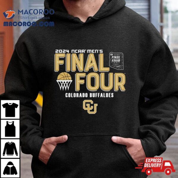 Colorado Buffaloes 2024 Ncaa Men’s Basketball March Madness Final Four Shirt