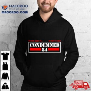 Condemned 84 No One Likes Us We Don't Care Shirt 2 Condemned No One Likes Us We Don T Care Tshirt