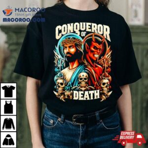 Conqueror Of Death Jesus Christian Shirt