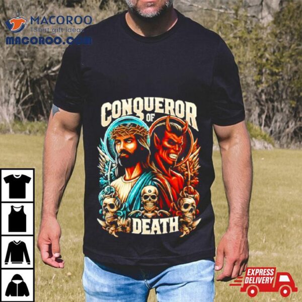 Conqueror Of Death Jesus Christian Shirt